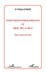 E-book, Infections nosocomiales et trou de la sécu : Maux croisés de santé, Editions L'Harmattan