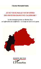 E-book, Je ne veux pas qu'on m'offre des faveurs dans une calebasse ! : La discrimination positive au Burkina Faso, ou l'affirmation de la différence - L'exemple de la loi sur le quota, Editions L'Harmattan