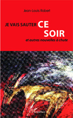 E-book, Je vais sauter ce soir : et autres nouvelles à chute, Editions L'Harmattan