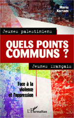 E-book, Jeunes palestiniens, jeunes français, quels points communs ? : Face à la violence et l'oppression, Kortam, Marie, Editions L'Harmattan