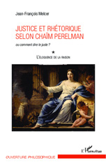 E-book, Justice et rhétorique selon Chaïm Perelman : ou comment dire le juste ? - L'éloquence de la raison, Editions L'Harmattan