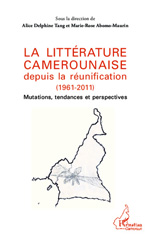 E-book, La littérature camerounaise depuis la réunification (1961-2011) : Mutations, tendances et perspectives, Editions L'Harmattan