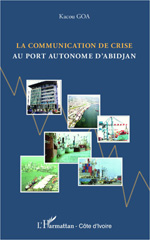 E-book, La communication de crise au port autonome d'Abidjan, Goa, Kacou, Editions L'Harmattan