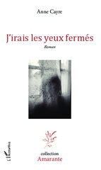 E-book, J'irais les yeux fermés : Roman, Editions L'Harmattan