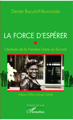 E-book, La force d'espérer : L'itinéraire de la Première Dame du Burundi, Bucumi-Nkurunziza, Denise, Editions L'Harmattan