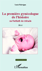 E-book, La première gynécologue de l'histoire Ou l'enfant du miracle : Récit, Editions L'Harmattan