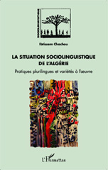 E-book, La situation sociolinguistique de l'Algérie : Pratiques plurilingues et variétés à l'oeuvre, CHACHOU, Ibtissem, Editions L'Harmattan