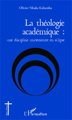 E-book, La théologie académique : une discipline universitaire en éclipse, Nkulu Kabamba, Olivier, Editions L'Harmattan