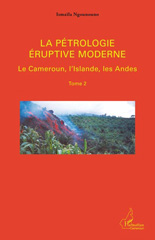E-book, La pétrologie éruptive moderne : Le Cameroun, l'Islande, les Andes, Editions L'Harmattan