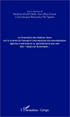 E-book, La convention des Nations Unies sur le contrat de transport international des marchandises effectué entièrement ou partiellement : par mer dite "Règles de Rotterdam", Editions L'Harmattan