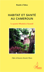 eBook, Habitat et santé au Cameroun : Le quartier Mbankolo à Yaoundé, Editions L'Harmattan