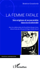 E-book, La Femme Fatale : Ses origines et sa parentèle dans la modernité, Editions L'Harmattan
