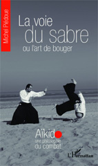 E-book, La voie du sabre ou l'art de bouger : Aïkido une philosophie du combat, Editions L'Harmattan