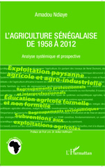 E-book, L'agriculture sénégalaise de 1958 à 2012 : Analyse systémique et prospective, Editions L'Harmattan