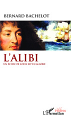 E-book, L'Alibi : Un échec de Louis XIV en Algérie, Editions L'Harmattan