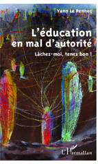 E-book, L'éducation en mal d'autorité : Lâchez-moi, tenez  bon !, Editions L'Harmattan