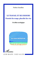 E-book, Le travail et ses dehors : Porosité des temps, pluralité des vies - Un débat sociologique, Editions L'Harmattan