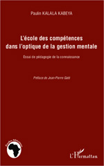 E-book, L'école des compétences dans l'optique de la gestion mentale : Essai de pédagogie de la connaissance, Kalala Kabeya, Paulin, Editions L'Harmattan