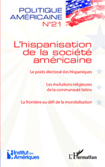 eBook, L'hispanisation de la société américaine : Le poids électoral des Hispaniques - Les évolutions religieuses de la communauté latino - La frontière au défi de la mondialisation, Editions L'Harmattan