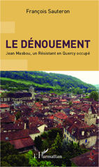 E-book, Le dénouement : Jean Masbou, un Résistant en Quercy occupé, Editions L'Harmattan