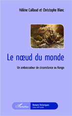 E-book, Le noeud du monde : Un ambassadeur de circonstance au Kongo, Caillaud, Hélène, Editions L'Harmattan