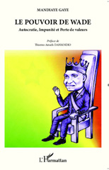 E-book, Le pouvoir de Wade : Autocratie, Impunité et Perte de valeurs, Editions L'Harmattan