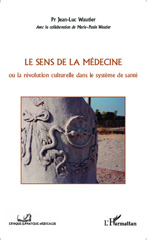 E-book, le sens de la médecine : ou la révolution culturelle dans le système de santé, Editions L'Harmattan