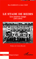 E-book, Le stade de Reims : Les années tango - (1971 - 1979), Editions L'Harmattan