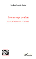E-book, Le concept de don : Ce qui dit l'être personnel et l'agir moral, Editions L'Harmattan