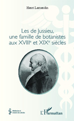 E-book, Les de Jussieu, une famille de botanistes aux XVIII° et XIX° siècles, Editions L'Harmattan
