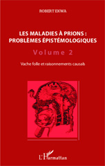 E-book, Les maladies à prions : problèmes épistémologiques (Volume 2) : Vache folle et raisonnements causals, Editions L'Harmattan
