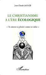 E-book, Le christianisme à l'ère écologique : "Tu aimeras ta planète comme toi-même", Editions L'Harmattan