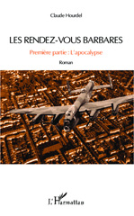 E-book, Les rendez-vous barbares : Première partie : L'apocalypse - Roman, Editions L'Harmattan