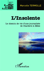 E-book, L'Insolente : Le chemin de vie d'une journaliste de de Charlero à Mèze, Editions L'Harmattan