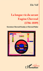 E-book, Longue vie du savant Eugène Chevreul : (1786-1889) - Entretiens Chevreul-Faraday et Chevreul-Nadar, Editions L'Harmattan