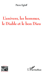 eBook, L'univers, les hommes, le Diable et le bon Dieu : Essai, Egloff, Pierre, Editions L'Harmattan