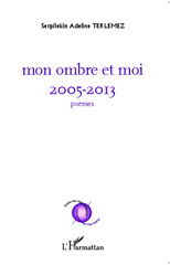 E-book, Mon ombre et moi : 2005 - 2013 - poèmes, Editions L'Harmattan