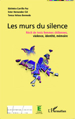 E-book, Murs du silence : Récit de trois femmes chiliennes; violence, identité, mémoire, Editions L'Harmattan