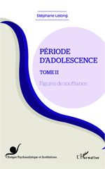 E-book, Période d'adolescence (Tome 2) : Figures de souffrance, Editions L'Harmattan