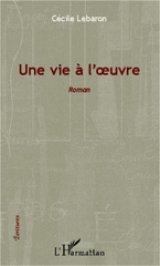 E-book, Une vie à l'oeuvre : Roman, Editions L'Harmattan