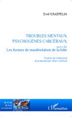 E-book, Troubles mentaux psychogènes carcéraux : suivi de Les formes de manifestation de la folie, Editions L'Harmattan