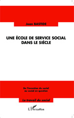 E-book, Une école de service social dans le siècle : De l'invention du social au social en question, Editions L'Harmattan