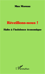 E-book, Réveillons-nous ! : Halte à l'indolence économique, Editions L'Harmattan