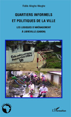 E-book, Quartiers informels et politiques de la ville : Les logiques d'aménagement à Libreville (Gabon), Editions L'Harmattan