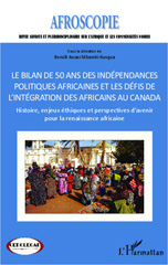 eBook, Bilan de 50 ans des indépendances politiques africaines et les défis de l'intégration des africains au Canada : Histoire, enjeux éthiques et perspectives d'avenir pour la renaissance africaine, Awazi Mbambi Kungua, Benoît, L'Harmattan