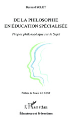 E-book, De la philosophie en éducation spécialisée : Propos philosophique sur le Sujet, SOLET, Bernard, L'Harmattan