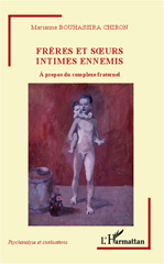 E-book, Frères et soeurs intimes ennemis : A propos du complexe fraternel, Bouhassira Chiron, Marianne, L'Harmattan