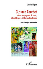 eBook, Gustave Courbet : Et ses compagnons de route, Alfred Bruyas et Charles Baudelaire - Essai d'analyse relationnelle, Tilquin, Charles, L'Harmattan