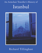 E-book, An Armchair Traveller's History of Istanbul : City of Remembering and Forgetting, Haus Publishing
