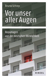 E-book, Vor unser aller Augen : Reportagen aus der deutschen Wirklichkeit, S. Hirzel Verlag GmbH